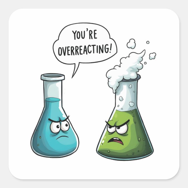  I Think You're Overreacting Funny Nerd Science   Square Sticker (Front)