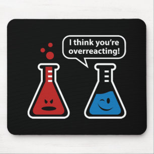 I Think You're Overreacting! Mouse Pad
