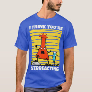 I Think You're Overreacting, nerd science Premium T-Shirt