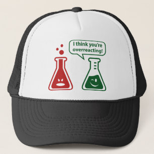 I Think You're Overreacting! Trucker Hat