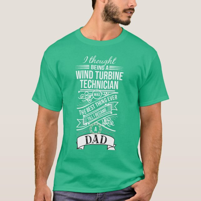 I Thought Being A Wind Turbine Technician T-Shirt (Front)