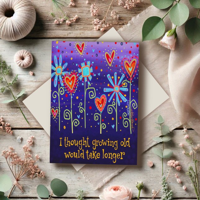 I Thought Growing Old Would Take Longer Card (Creator Uploaded)