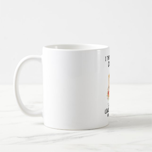 I Thought I Liked Coffee Turns Out I Like Creamer  Coffee Mug (Left)