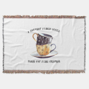 I Thought I Liked Coffee Turns Out I Like Creamer Throw Blanket