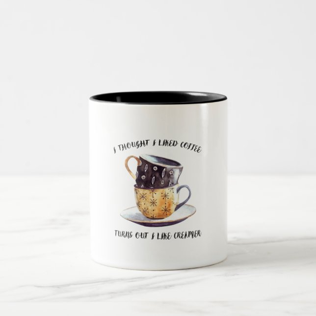 I Thought I Liked Coffee Turns Out I Like Creamer Two-Tone Coffee Mug (Center)
