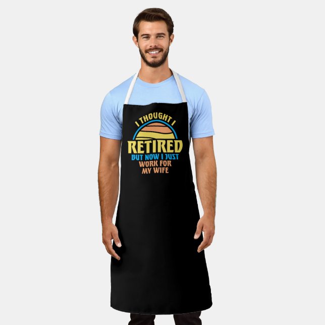 I Thought I Retired But Now Work For Wife Apron (Worn)