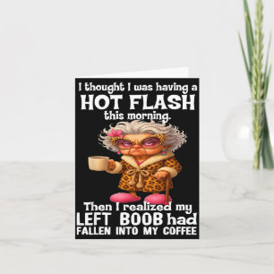 I Thought I Was Having A Hot Flahis Morning  Card