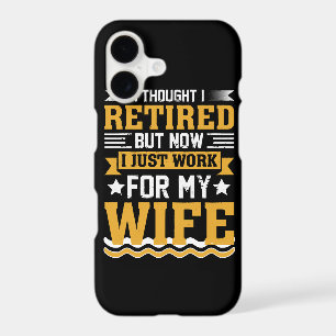 I thought I was retired but now I just work for my
