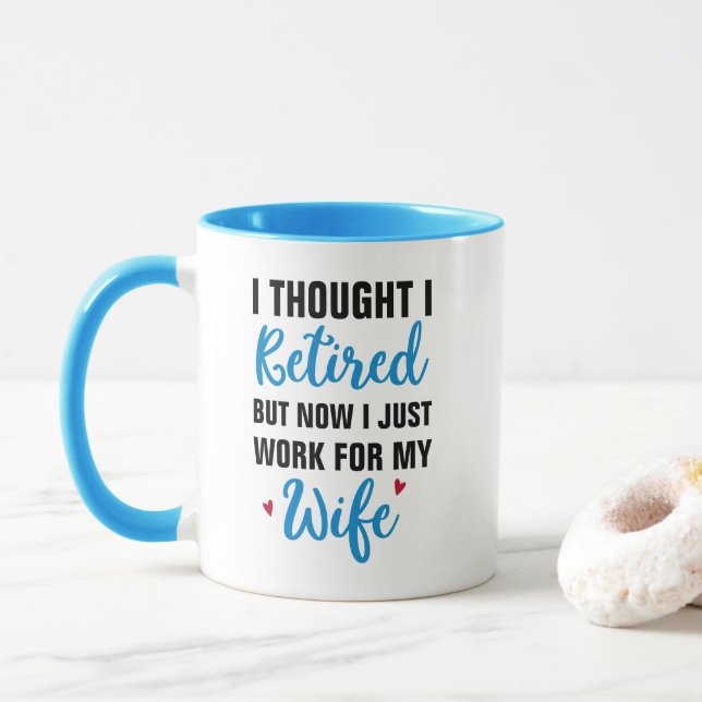 i thought i was retired but now i just work, wife mug (With Donut)