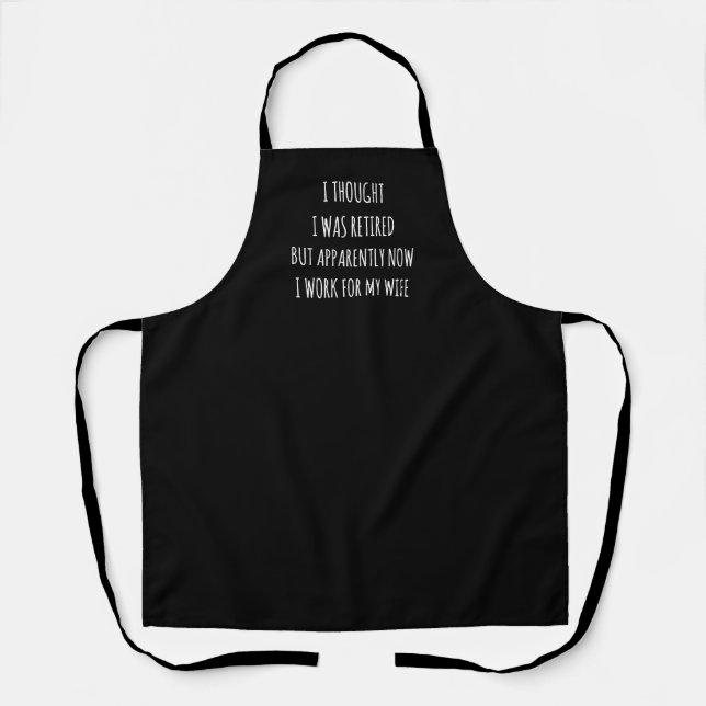 I thought I was Retired funny Apron (Front)