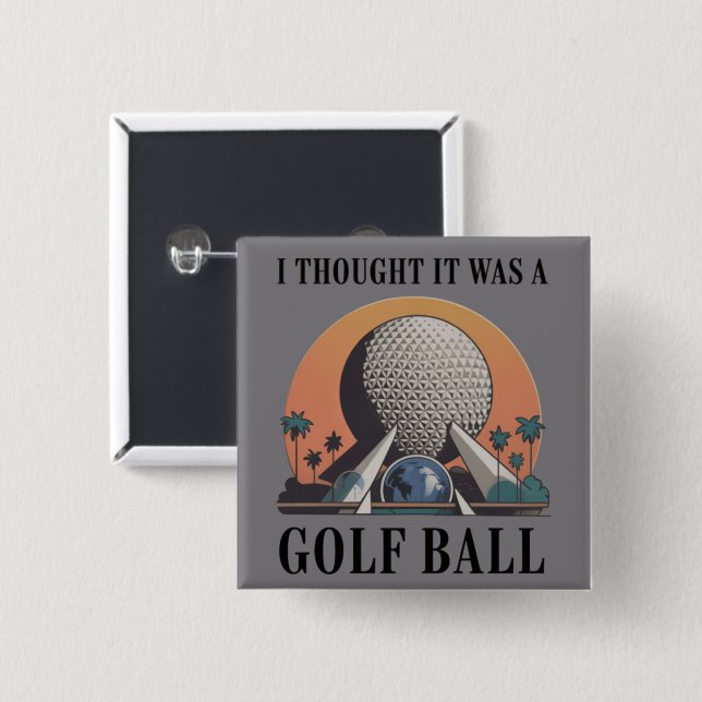 I Thought It Was A Golf Ball Funny Golfing Lover 2 Inch Square Button (Front & Back)