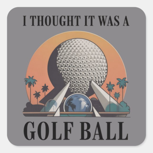 I Thought It Was A Golf Ball Funny Golfing Lover Square Sticker (Front)