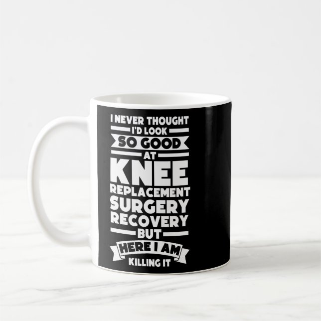 I Thought Knee Replacement Surgery Surger Knee  1  Coffee Mug (Left)