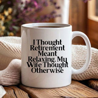 I Thought Retirement : Husband wife Funny married Coffee Mug