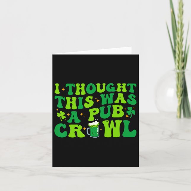 I Thought This Was A Pub Crawl Funny St Patricks D Card (Front)