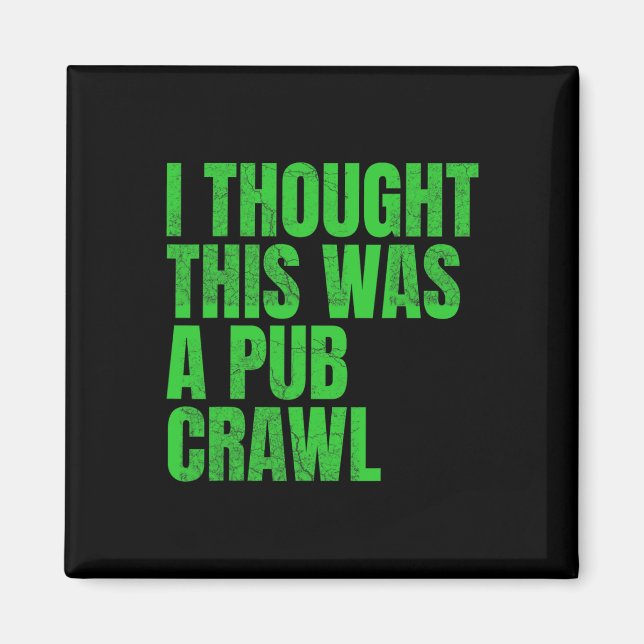 I Thought This Was A Pub Crawl Funny St Patricks D Magnet (Front)