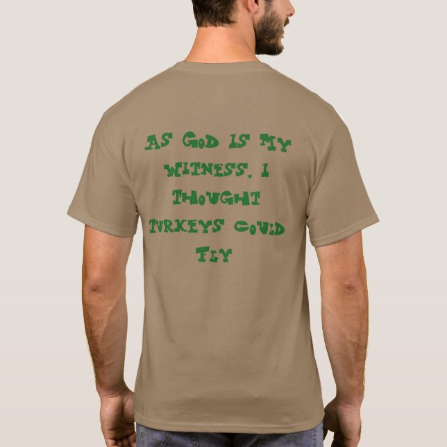 I Thought Turkeys Could Fly T-Shirt (Back)