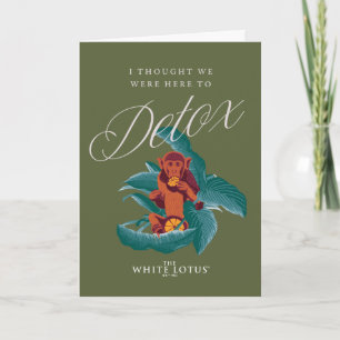 I Thought We Were Here to Detox - The White Lotus Card