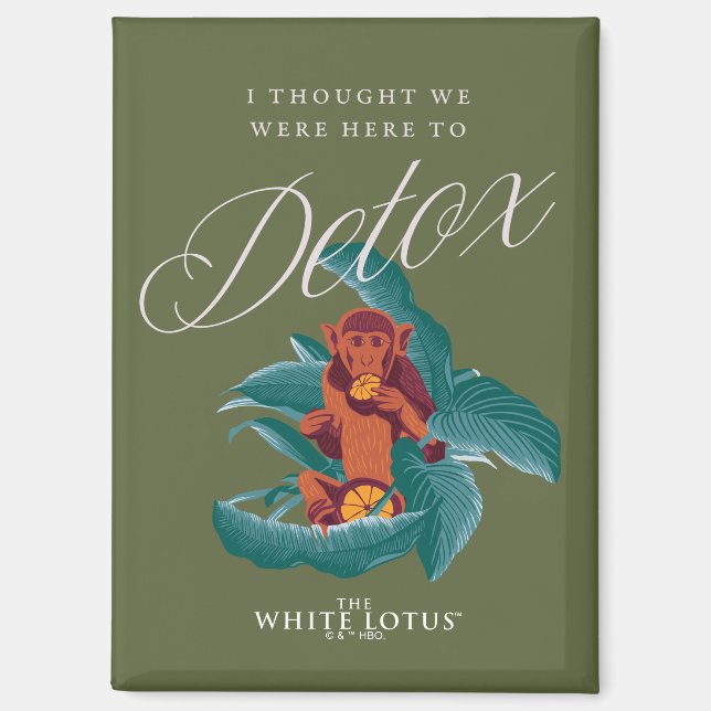 I Thought We Were Here to Detox - The White Lotus Magnet (Front)