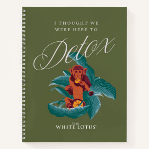 I Thought We Were Here to Detox - The White Lotus Notebook
