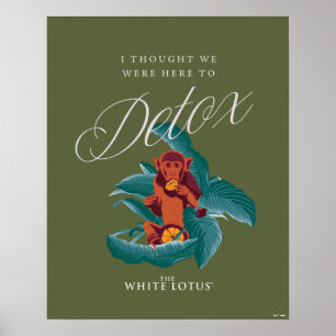 I Thought We Were Here to Detox - The White Lotus Poster