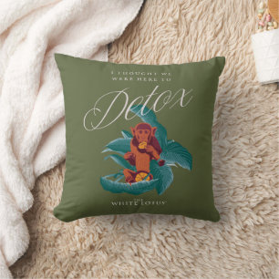 I Thought We Were Here to Detox - The White Lotus Throw Pillow
