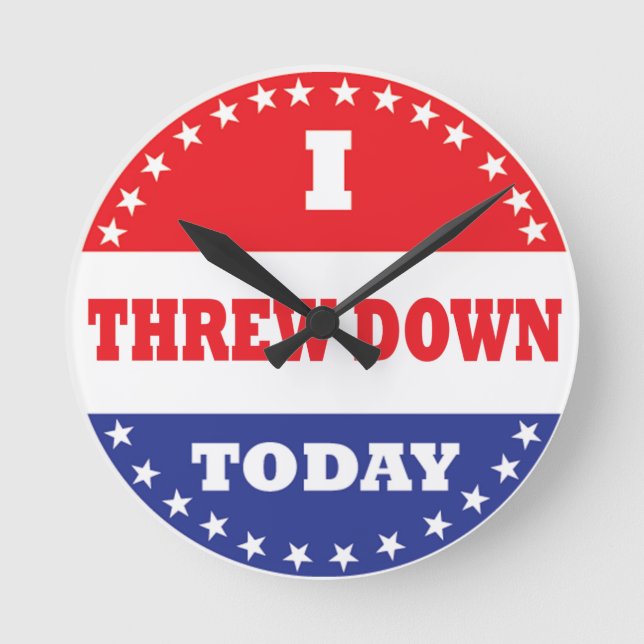 I Threw Down Today Round Clock (Front)