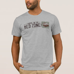 I Thrive in the Red Zone! Football T-Shirt