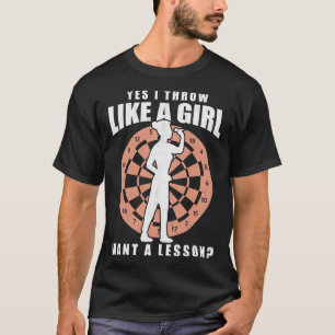 I Throw Like A Girl Dartboard Dart Player Darts Cl T-Shirt