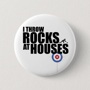 I throw rocks at houses curling 2 inch round button