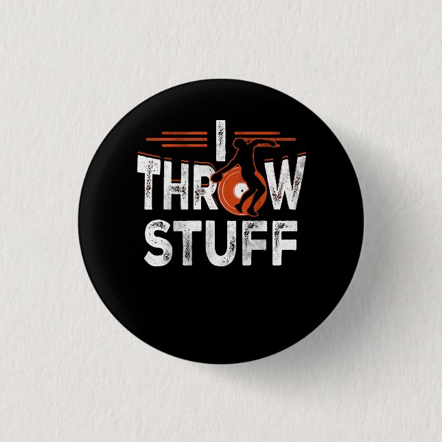 I Throw Stuff Discus Track and Field Athlete Throw 1 Inch Round Button (Front)