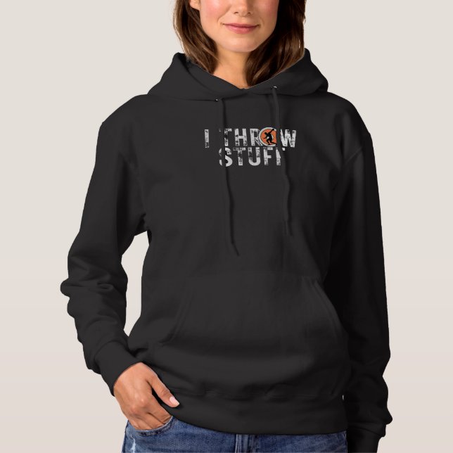 I Throw Stuff Discus Track And Field Athlete Throw Hoodie (Front)