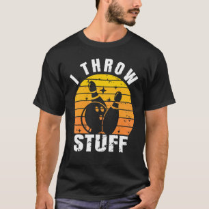 I throw stuff u2013 Bowling coach bowling pun  bow T-Shirt