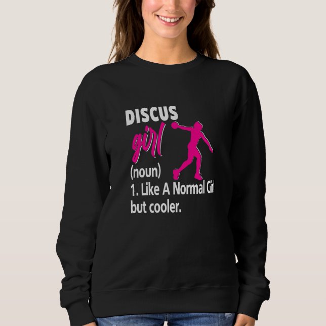 I Throw Things Discus Girl Thrower Coach Sweatshirt (Front)
