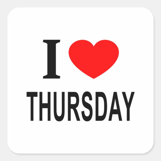 I ❤️ THURSDAY I LOVE THURSDAY I HEART THURSDAY SQUARE STICKER (Front)