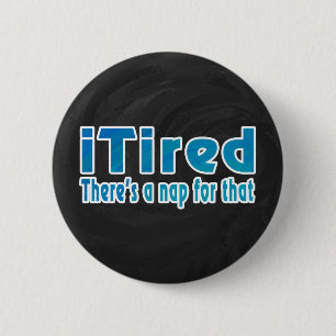I Tired There's a Nap for That 2 Inch Round Button