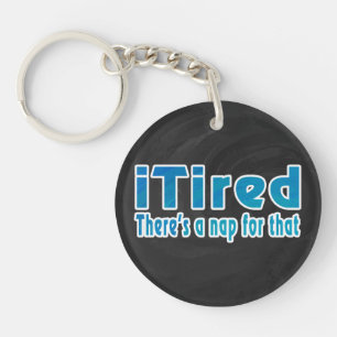 I Tired There's a Nap for That Keychain