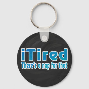 I Tired There's a Nap for That Keychain