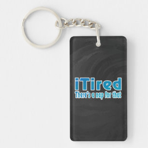 I Tired There's a Nap for That Keychain