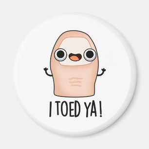 I Toed Ya Funny Big Toe Pun  Magnet