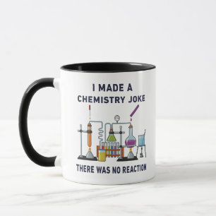 I Told a Chemistry Joke – There Was No Reaction Mug