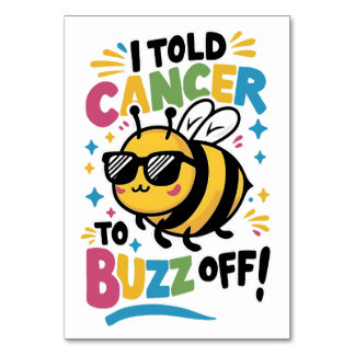 I Told Cancer to Buzz off  Table Number