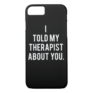 I Told My Therapist About You Case-Mate iPhone Case
