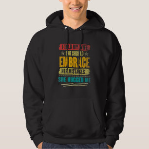 I Told My Wife She Should Embrace Her Mistakes She Hoodie