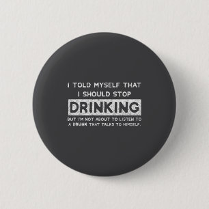 I Told Myself That I Should Stop Drinking - Beer L 2 Inch Round Button