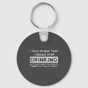 I Told Myself That I Should Stop Drinking - Beer L Keychain