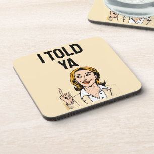I Told Ya Beverage Coaster
