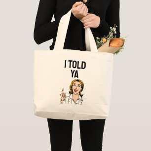 I Told Ya Tote Bag