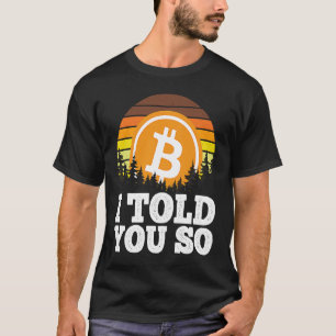 I told you so Bitcoin  for Men BTC Cryptocurrency  T-Shirt