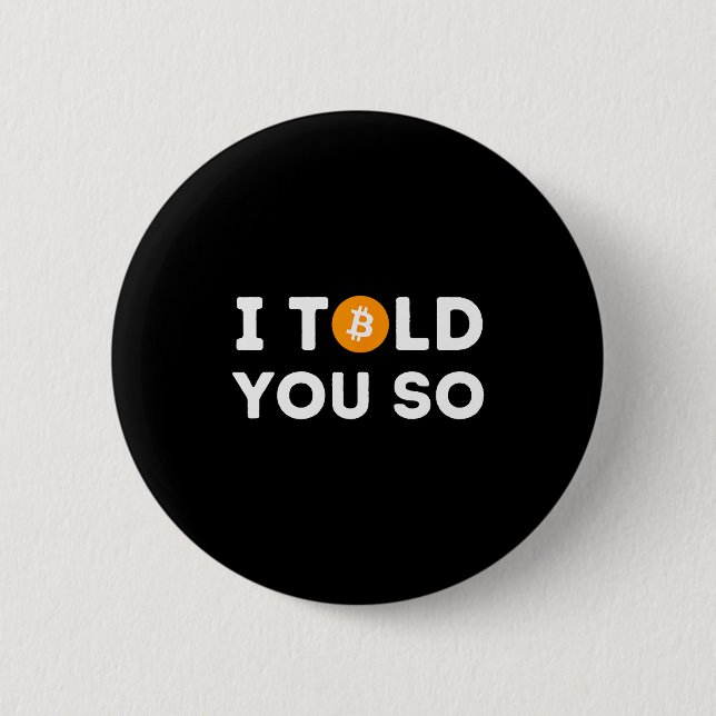 I Told You So - Funny Crypto Trader Btc Bitcoin In 2 Inch Round Button (Front)